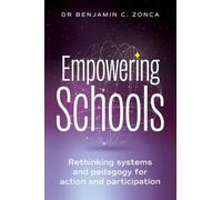 Empowering Schools: Rethinking systems and pedagogy for action and participation
