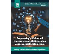 Empowering self-directed learners through digital innovation and open educational practices (NWU Self-directed Learning Series)