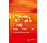 Empowering STEM Thinkers Through Argumentation: A Framework for Critical Practice (Contemporary Trends and Issues in Science Education, 69)