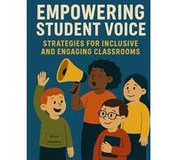 Empowering Student Voice:: Strategies for Inclusive and Engaging Classrooms