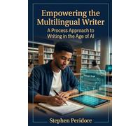 Empowering the Multilingual Writer: A Process Approach to Writing in the Age of AI