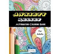Empowering Thoughts: Adult Coloring Book for Anxiety Relief: Relaxing Coloring Pages with Uplifting Messages for Stress Reduction and Mental Well-being