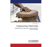 Empowering Tribal India: Bridging Gaps in Education, Health, Heritage, and Technology