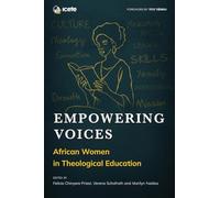 Empowering Voices: African Women in Theological Education (ICETE Series)