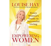 EMPOWERING WOMEN: EVERY WOMAN’S GUIDE TO SUCCESSFUL LIVING