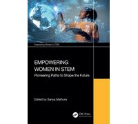 Empowering Women in STEM : Pioneering Paths to Shape the Future