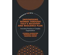 Empowering Women Through Italy's Recovery and Resilience Plan : Innovative Practices in Complex Organizations