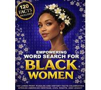Empowering Word Search for Black Women: 120 Large Print Puzzles and Mini History Facts Celebrating African American Heritage, Civil Rights, Icons, and Legacy for Adults, and Seniors (Black Legacy)