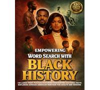 EMPOWERING WORD SEARCH WITH BLACK HISTORY: 120 Large Print Puzzles Featuring Fascinating Cultural Facts Exploring African American Heritage for Adults and Seniors (Black Legacy)