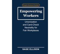 Empowering Workers: Unionization and Card-Check Neutrality for Fair Workplaces