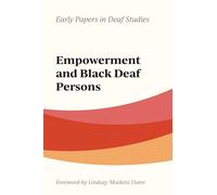 Empowerment and Black Deaf Persons: Volume 1 (Early Papers in Deaf Studies)