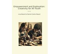 Empowerment and Exploration: Creativity for All Youth (Classic Books)