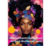 Empowerment Coloring Book for Black Women and Teens: A Coloring Journey of Strength, Beauty, and Resilience for Black Queens