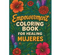 Empowerment Coloring Book for Healing Mujeres: A Journey of Self-Love, Strength, and Inner Growth for Women Everywhere