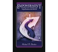 EMPOWERMENT: Creating Lives, Families and Organizations That Rock