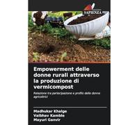 Empowerment delle donne rurali attraverso la produzione di vermicompost: Relazione tra partecipazione e profilo delle donne agricoltrici