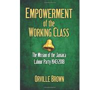 Empowerment of the Working Class: The Mission of the Jamaica Labour Party 1943-2018