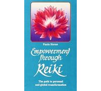 Empowerment Through Reiki: The Path Of Personal And Global Transformation