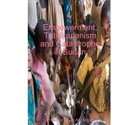 Empowerment, Totalitarianism and Catastrophe in Sudan