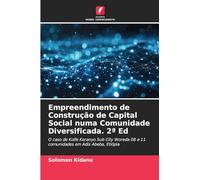 Empreendimento de Construção de Capital Social numa Comunidade Diversificada. 2a Ed: O caso de Kolfe Keranyo Sub City Woreda 08 e 11 comunidades em Adis Abeba, Etiópia