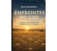EMPREINTES DU CIEL: Orbes, crop circles et géométries invisibles