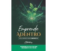 Emprende Adentro: Antes de Construir un negocio, construyete tu.