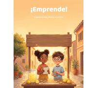 ¡Emprende!: El primer libro de emprendimiento y dinero para niños y niñas de 7 a 9 años