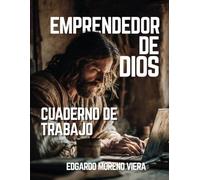 Emprendedor de Dios - Cuaderno de Trabajo: Negocios con Fe y Propósito