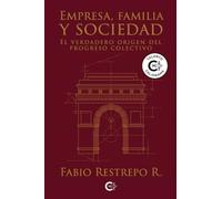 Empresa, familia y sociedad: El verdadero origen del progreso colectivo