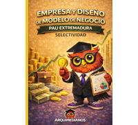 Empresa y Diseño de Modelos de Negocio PAU: Preparación completa para Selectividad Extremadura| Teoría clara, ejercicios y exámenes resueltos paso a paso