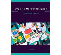 Empresa y Modelos de Negocio: 2º Bachillerato - Apuntes