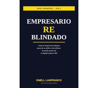 Empresario RE Blindado: Cómo los empresarios hispanos pasan de un millón a diez millones sin perder protección ni regalarle plata al IRS