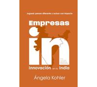 Empresas IN - Innovación en la India: Jugaad: pensar diferente y actuar con impacto (Versión a color)