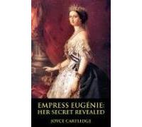 Empress Eugenie: Her Secret Revealed by Joyce Cartlidge (2008-06-09)