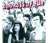 Empress Of Fur - We Like Weird