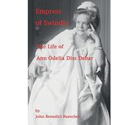 Empress of Swindle: The Life of Ann Odelia Diss Debar