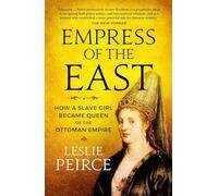 Empress of the East : How a Slave Girl Became Queen of the Ottoman Empire