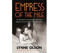 Empress of the Nile : the daredevil archaeologist who saved Egypt’s ancient temples from destruction