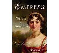 Empress: The Life of Joséphine