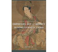 Empresses, Art, and Agency in Song Dynasty China