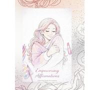 Emprowering Affirmations coloring book for woman: 50 Cozy and Relaxing Pages with Positive Affirmations for Stress Relief, Anxiety Relief and Mindfulness