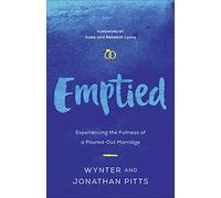 Emptied: Experiencing the Fullness of a Poured-Out Marriage