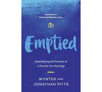 Emptied: Experiencing the Fullness of a Poured-Out Marriage