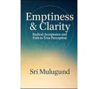 Emptiness & Clarity: Radical Acceptance and the Path to True Perception