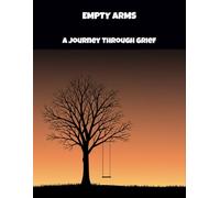 Empty Arms: A Journey Through Grief