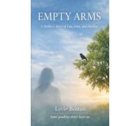 Empty Arms: A Mother’s Story of Loss, Love, and Healing