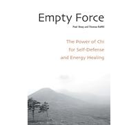 Empty Force: The Power of Chi for Self-Defense and Energy Healing