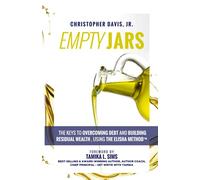 Empty Jars: The Keys To Overcoming Debt & Building Residual Wealth, Using The Elisha Method™: 1 (Business Bible Collision)