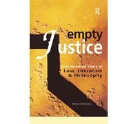 Empty Justice: One Hundred Years of Law Literature and Philosophy