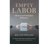Empty Labor : Idleness and Workplace Resistance